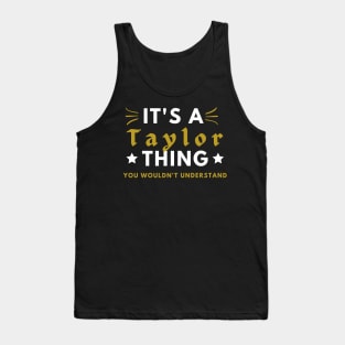 It's a Taylor thing funny name shirt Tank Top